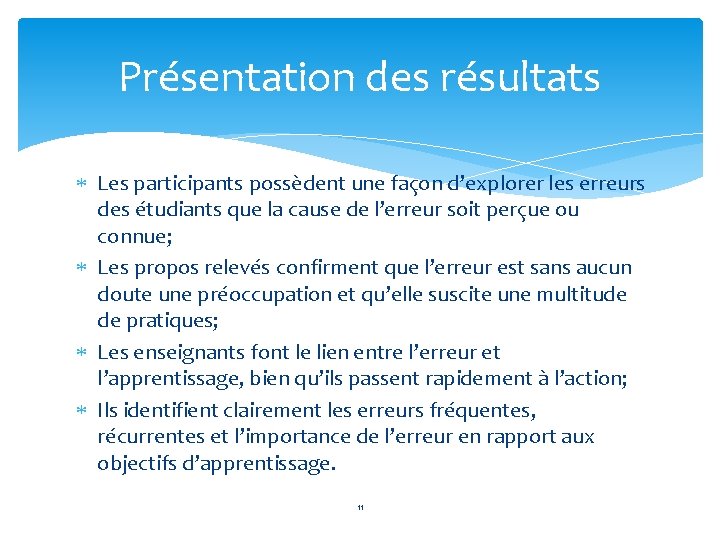 Présentation des résultats Les participants possèdent une façon d’explorer les erreurs des étudiants que