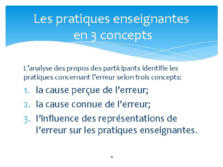 Les pratiques enseignantes en 3 concepts L’analyse des propos des participants identifie les pratiques