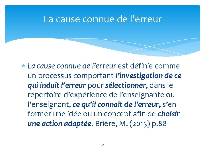 La cause connue de l’erreur est définie comme un processus comportant l’investigation de ce