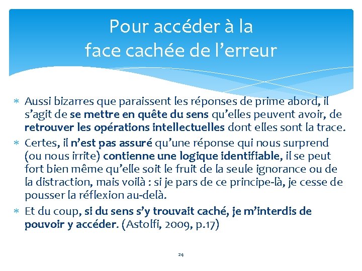 Pour accéder à la face cachée de l’erreur Aussi bizarres que paraissent les réponses