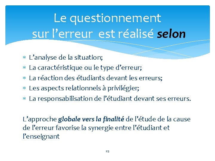 Le questionnement sur l’erreur est réalisé selon L’analyse de la situation; La caractéristique ou