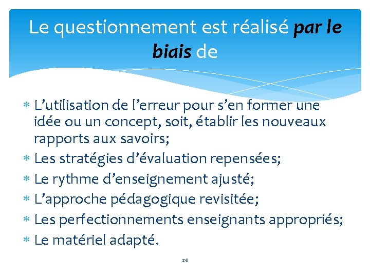 Le questionnement est réalisé par le biais de L’utilisation de l’erreur pour s’en former