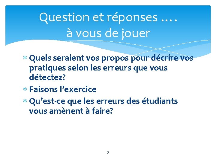 Question et réponses …. à vous de jouer Quels seraient vos propos pour décrire