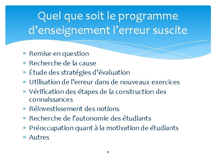 Quel que soit le programme d’enseignement l’erreur suscite Remise en question Recherche de la