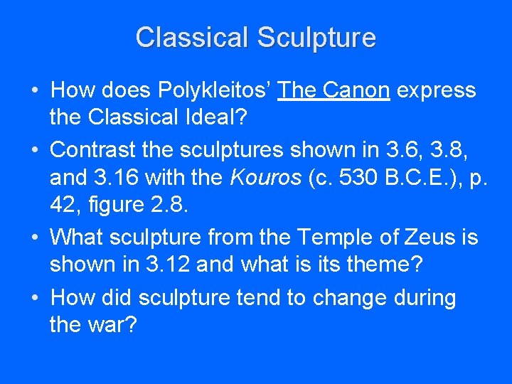 Classical Sculpture • How does Polykleitos’ The Canon express the Classical Ideal? • Contrast