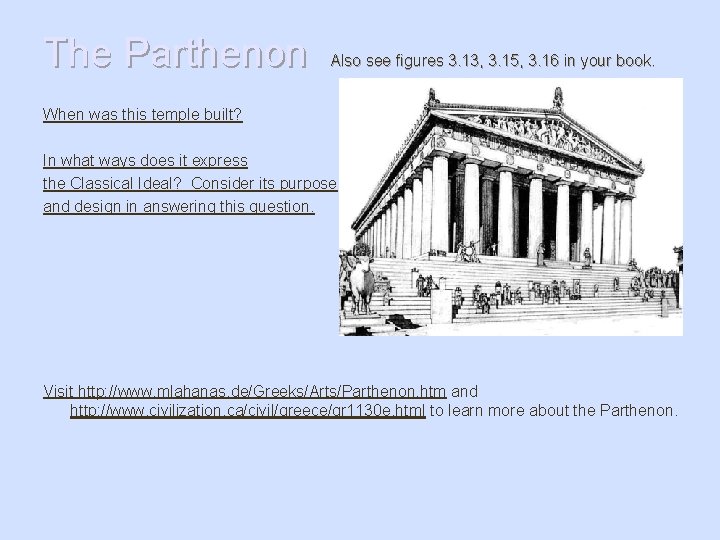 The Parthenon Also see figures 3. 13, 3. 15, 3. 16 in your book.