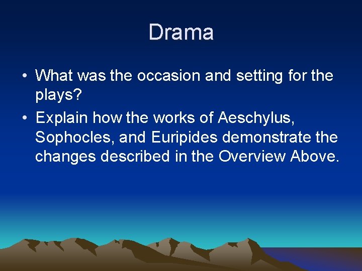 Drama • What was the occasion and setting for the plays? • Explain how