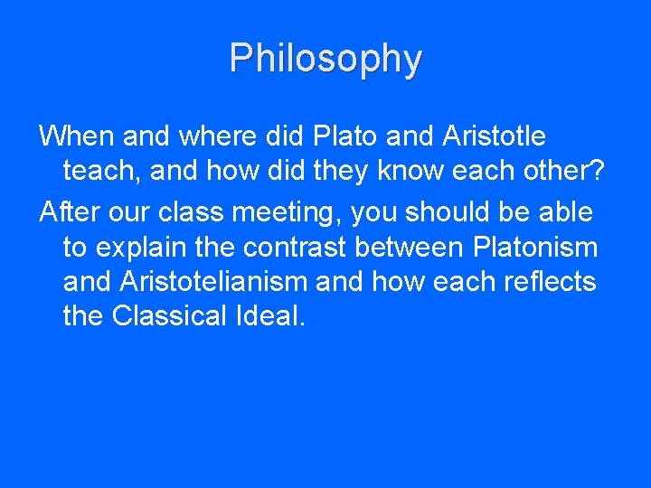 Philosophy When and where did Plato and Aristotle teach, and how did they know