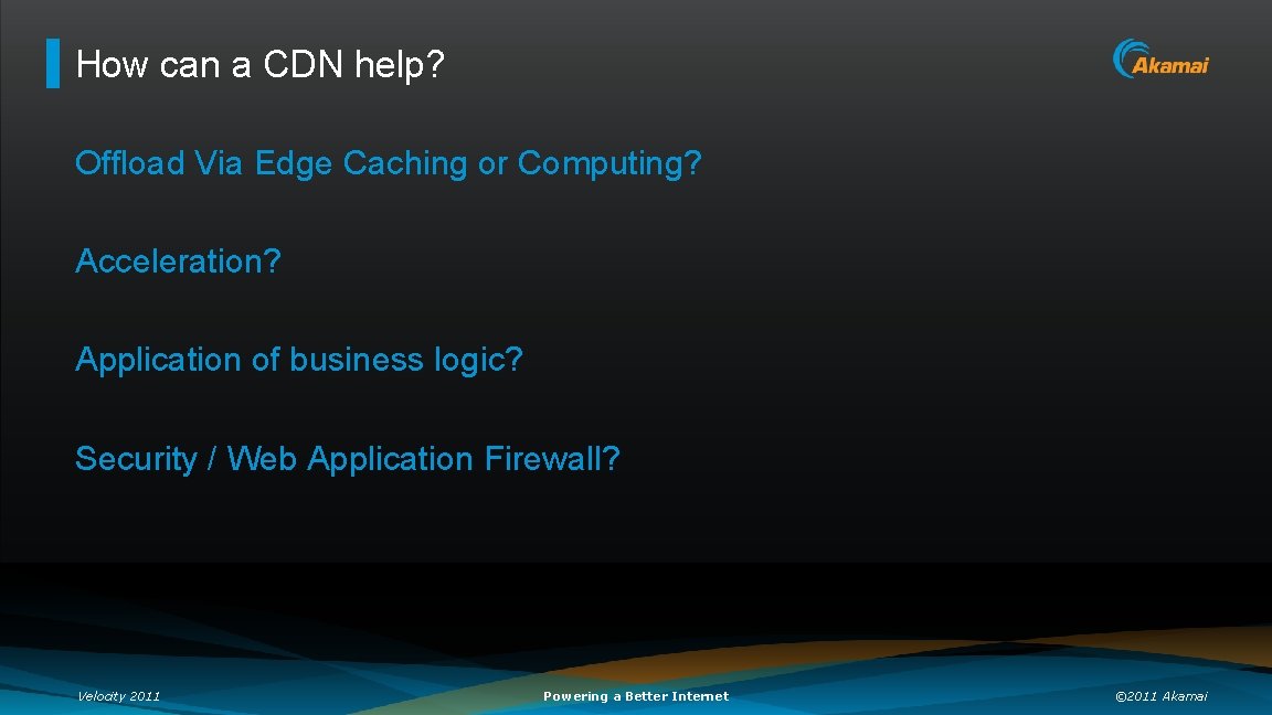 How can a CDN help? Offload Via Edge Caching or Computing? Acceleration? Application of