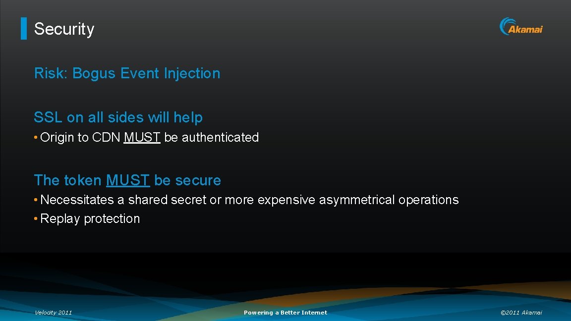 Security Risk: Bogus Event Injection SSL on all sides will help • Origin to