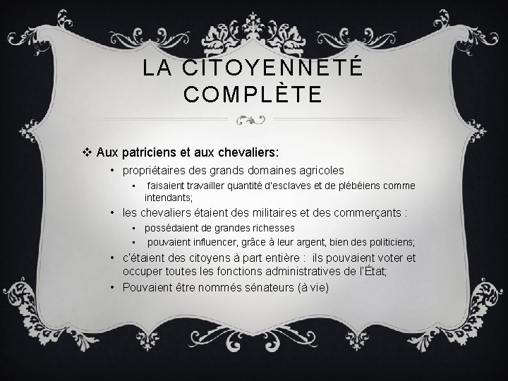 LA CITOYENNETÉ COMPLÈTE v Aux patriciens et aux chevaliers: • propriétaires des grands domaines