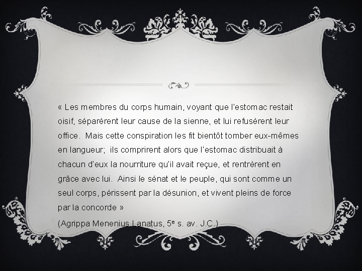  « Les membres du corps humain, voyant que l’estomac restait oisif, séparèrent leur