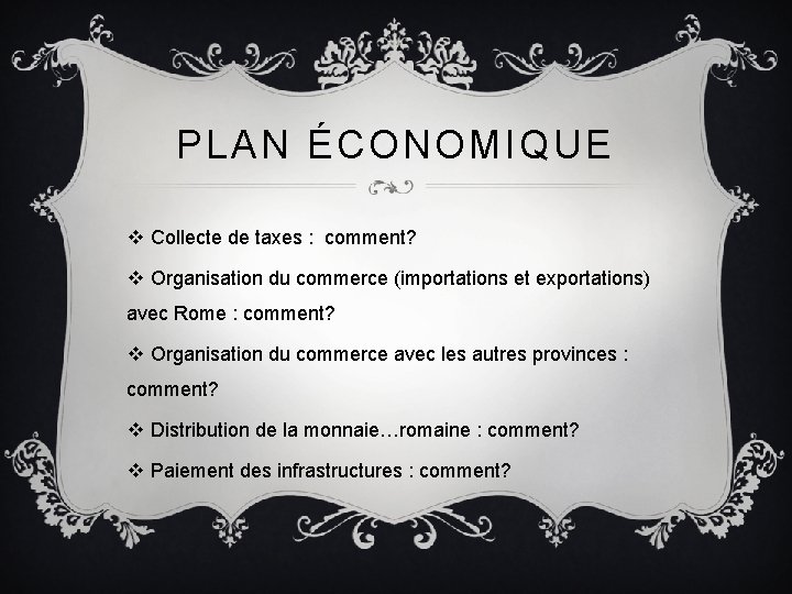 PLAN ÉCONOMIQUE v Collecte de taxes : comment? v Organisation du commerce (importations et