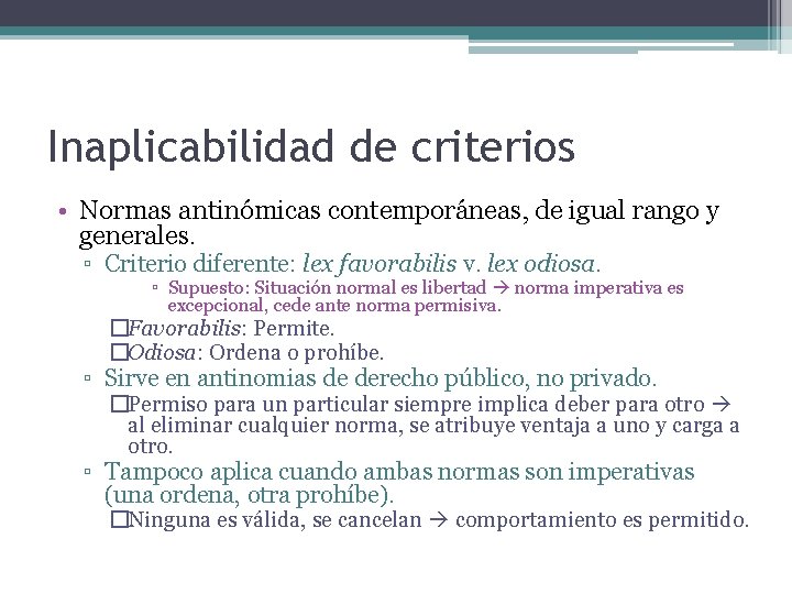 Inaplicabilidad de criterios • Normas antinómicas contemporáneas, de igual rango y generales. ▫ Criterio
