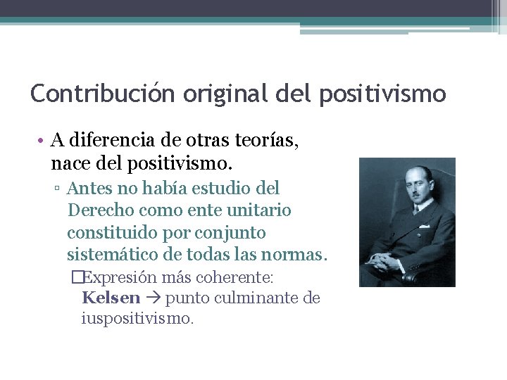 Contribución original del positivismo • A diferencia de otras teorías, nace del positivismo. ▫