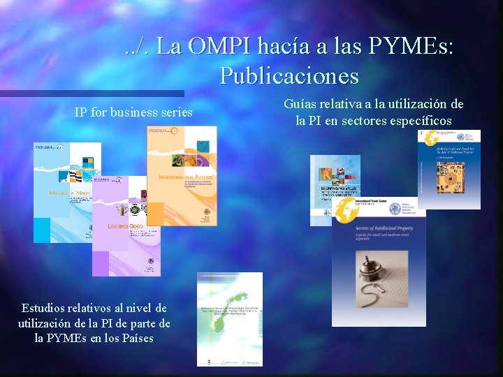 . . /. La OMPI hacía a las PYMEs: Publicaciones IP for business series