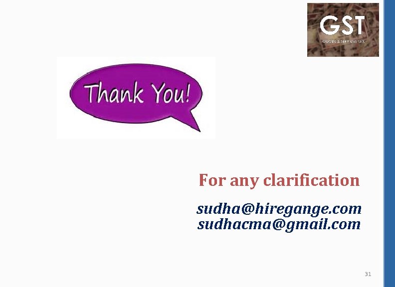 For any clarification sudha@hiregange. com sudhacma@gmail. com 31 