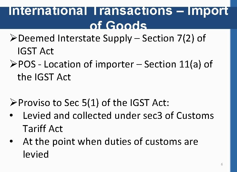 International Transactions – Import of Goods ØDeemed Interstate Supply – Section 7(2) of IGST