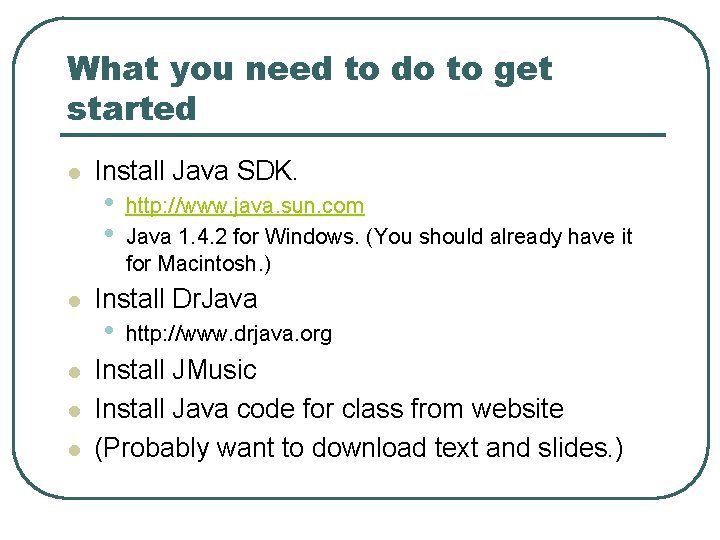 What you need to do to get started l l l Install Java SDK.