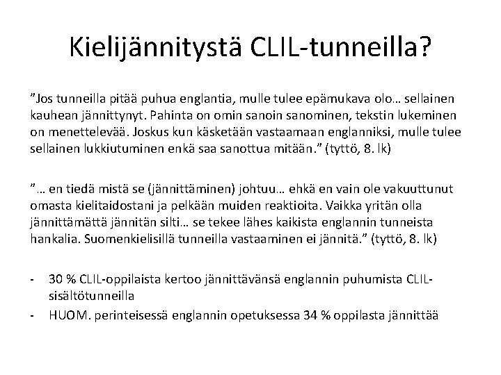 Kielijännitystä CLIL-tunneilla? ”Jos tunneilla pitää puhua englantia, mulle tulee epämukava olo… sellainen kauhean jännittynyt.