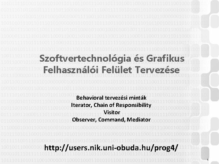 Szoftvertechnológia és Grafikus Felhasználói Felület Tervezése Behavioral tervezési minták Iterator, Chain of Responsibility Visitor