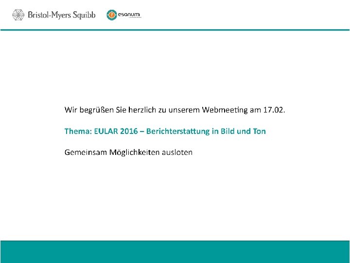 Wir begrüßen Sie herzlich zu unserem Webmeeting am 17. 02. Thema: EULAR 2016 –