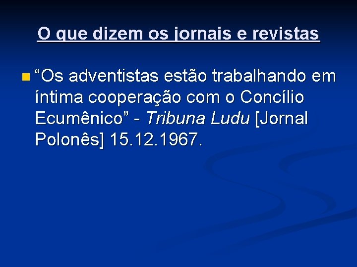 O que dizem os jornais e revistas n “Os adventistas estão trabalhando em íntima
