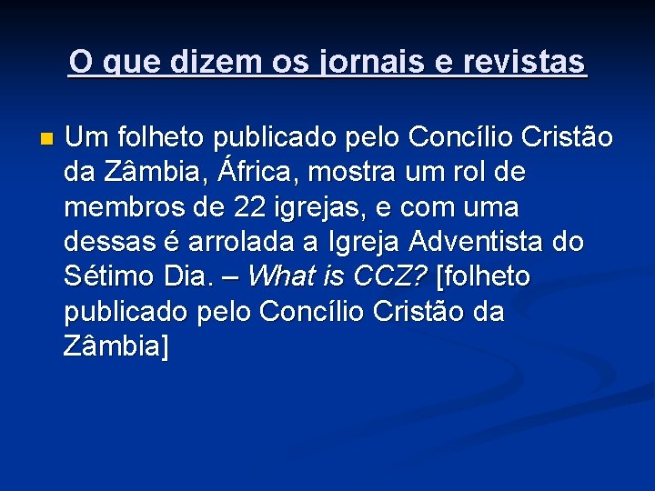 O que dizem os jornais e revistas n Um folheto publicado pelo Concílio Cristão