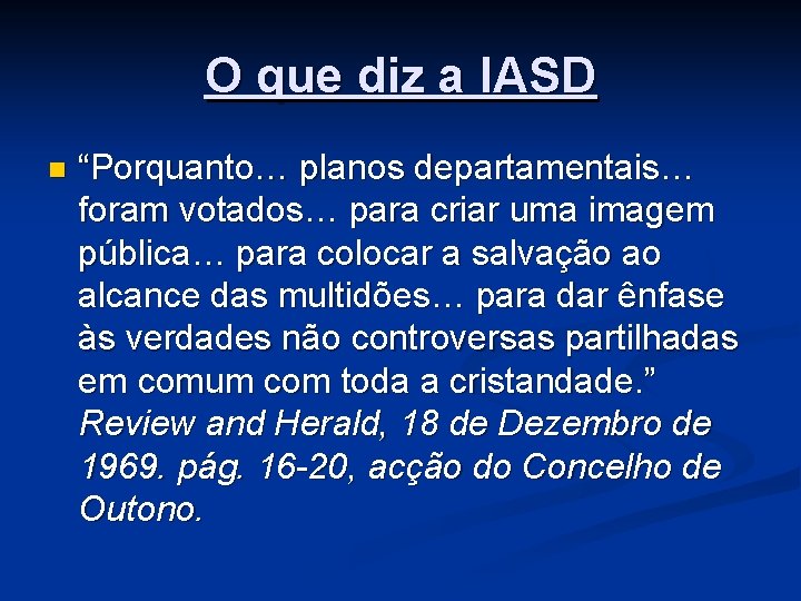 O que diz a IASD n “Porquanto… planos departamentais… foram votados… para criar uma