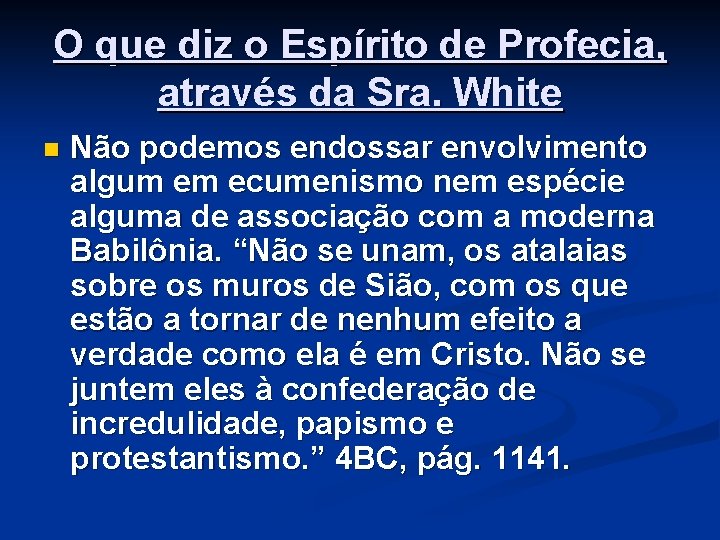 O que diz o Espírito de Profecia, através da Sra. White n Não podemos