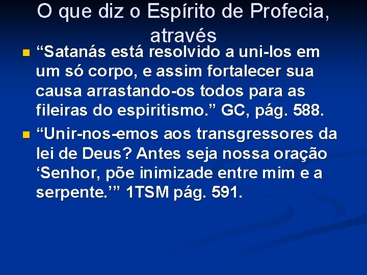 O que diz o Espírito de Profecia, através “Satanás está resolvido a uni-los em