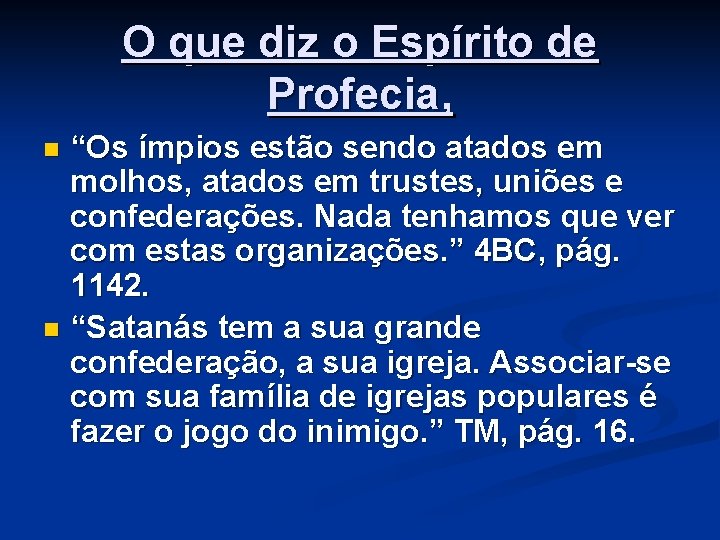 O que diz o Espírito de Profecia, “Os ímpios estão sendo atados em molhos,