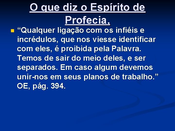 O que diz o Espírito de Profecia, n “Qualquer ligação com os infiéis e