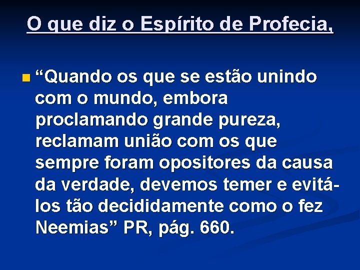 O que diz o Espírito de Profecia, n “Quando os que se estão unindo