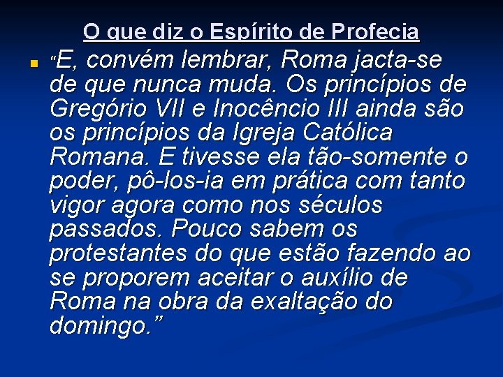 O que diz o Espírito de Profecia n "E, convém lembrar, Roma jacta-se de