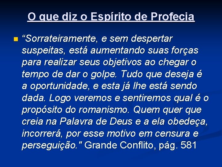 O que diz o Espírito de Profecia n “Sorrateiramente, e sem despertar suspeitas, está
