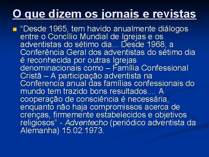 O que dizem os jornais e revistas n “Desde 1965, tem havido anualmente diálogos