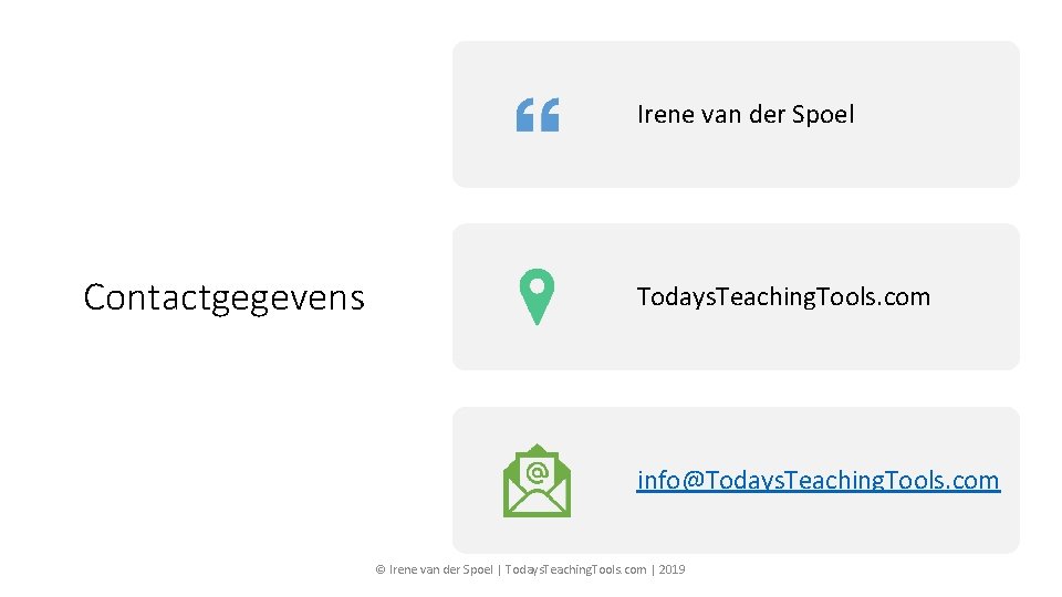 Irene van der Spoel Contactgegevens Todays. Teaching. Tools. com info@Todays. Teaching. Tools. com ©