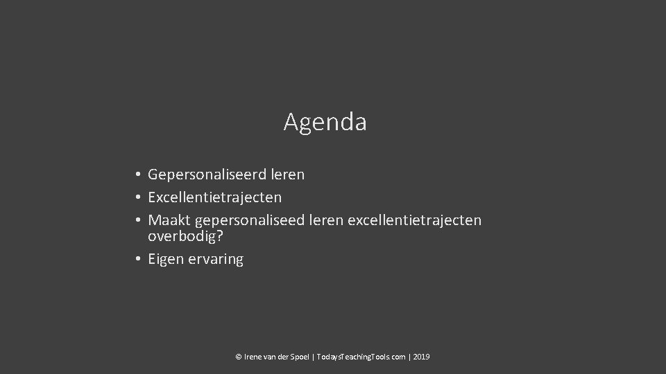 Agenda • Gepersonaliseerd leren • Excellentietrajecten • Maakt gepersonaliseed leren excellentietrajecten overbodig? • Eigen