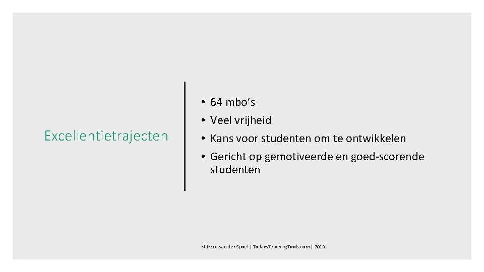 Excellentietrajecten • • 64 mbo’s Veel vrijheid Kans voor studenten om te ontwikkelen Gericht