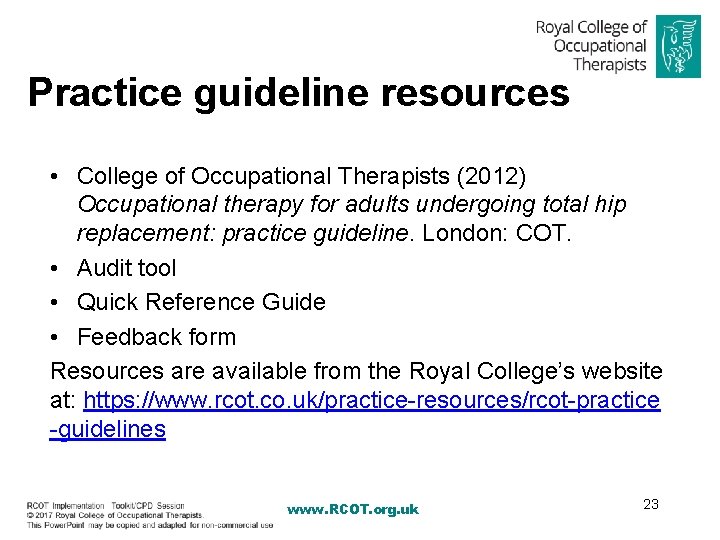 Practice guideline resources • College of Occupational Therapists (2012) Occupational therapy for adults undergoing