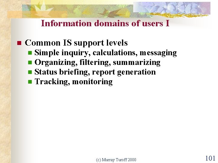 Information domains of users I n Common IS support levels n n Simple inquiry,