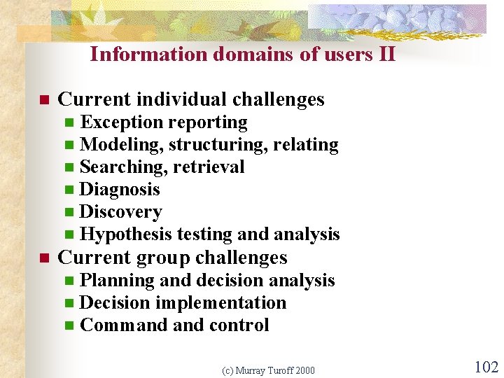 Information domains of users II n Current individual challenges n n n n Exception