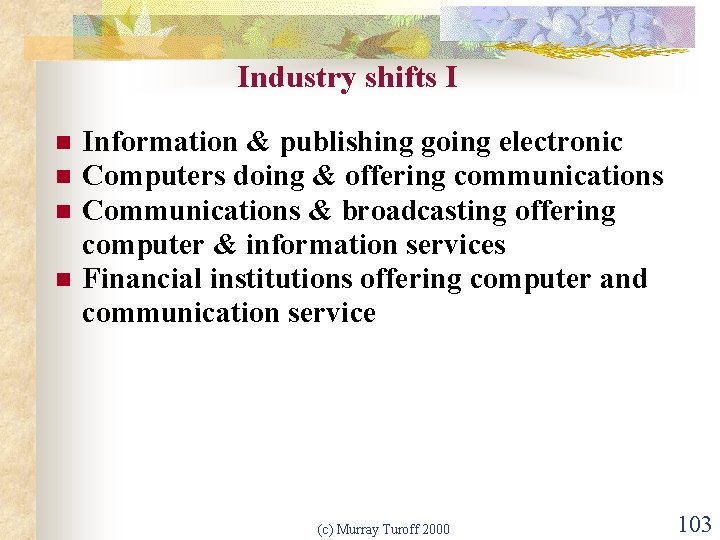 Industry shifts I n n Information & publishing going electronic Computers doing & offering