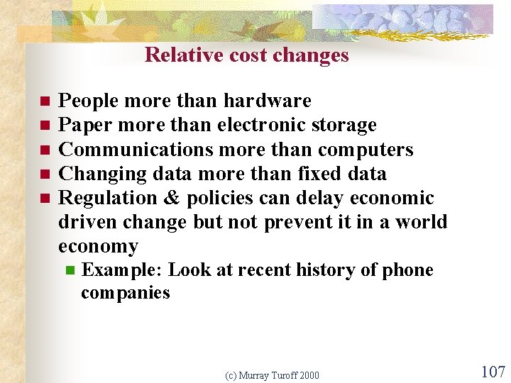 Relative cost changes n n n People more than hardware Paper more than electronic