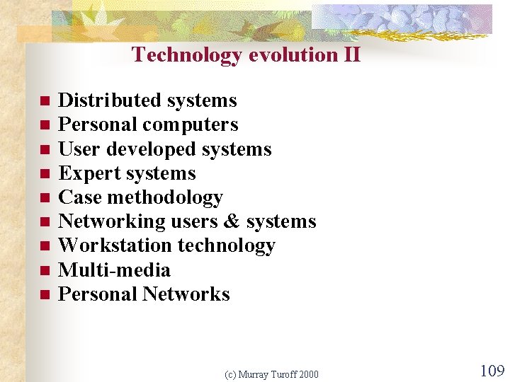 Technology evolution II n n n n n Distributed systems Personal computers User developed