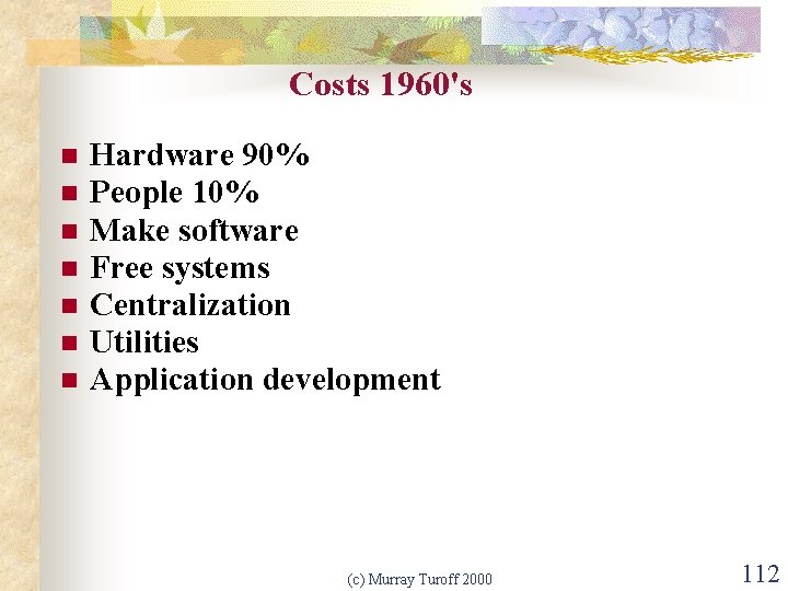 Costs 1960's n n n n Hardware 90% People 10% Make software Free systems