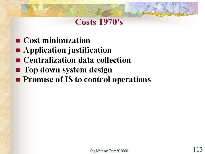 Costs 1970's n n n Cost minimization Application justification Centralization data collection Top down