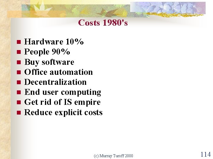 Costs 1980's n n n n Hardware 10% People 90% Buy software Office automation