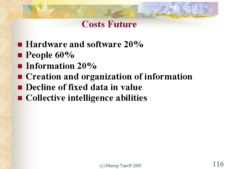 Costs Future n n n Hardware and software 20% People 60% Information 20% Creation